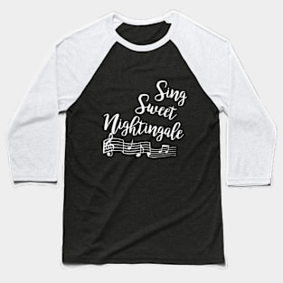 Sing Sweet Nightingale Baseball T-Shirt